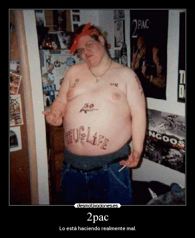 2pac - Lo está haciendo realmente mal.