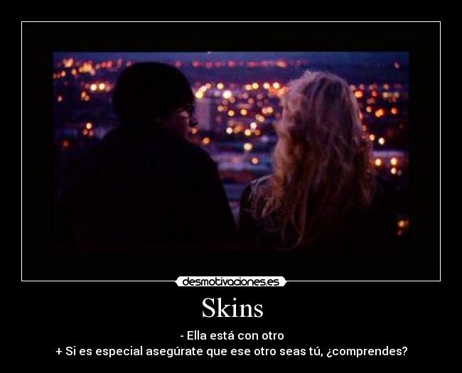 Skins -