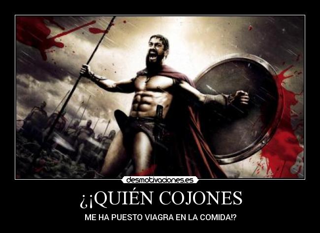 ¿¡QUIÉN COJONES - ME HA PUESTO VIAGRA EN LA COMIDA!?