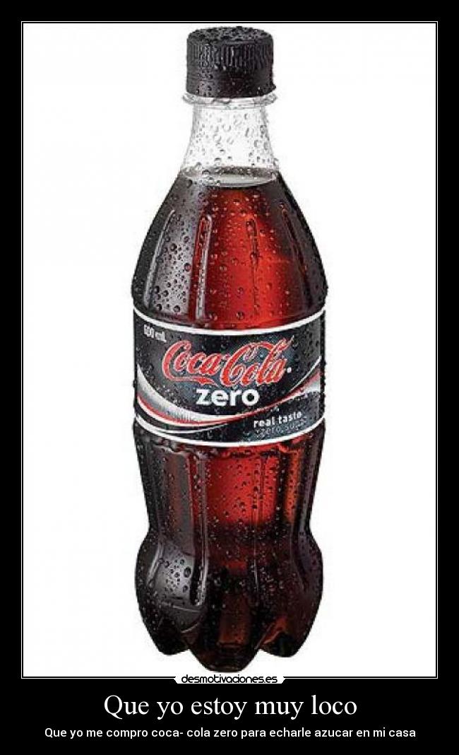 Que yo estoy muy loco -