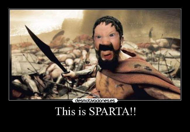 This is SPARTA!! -