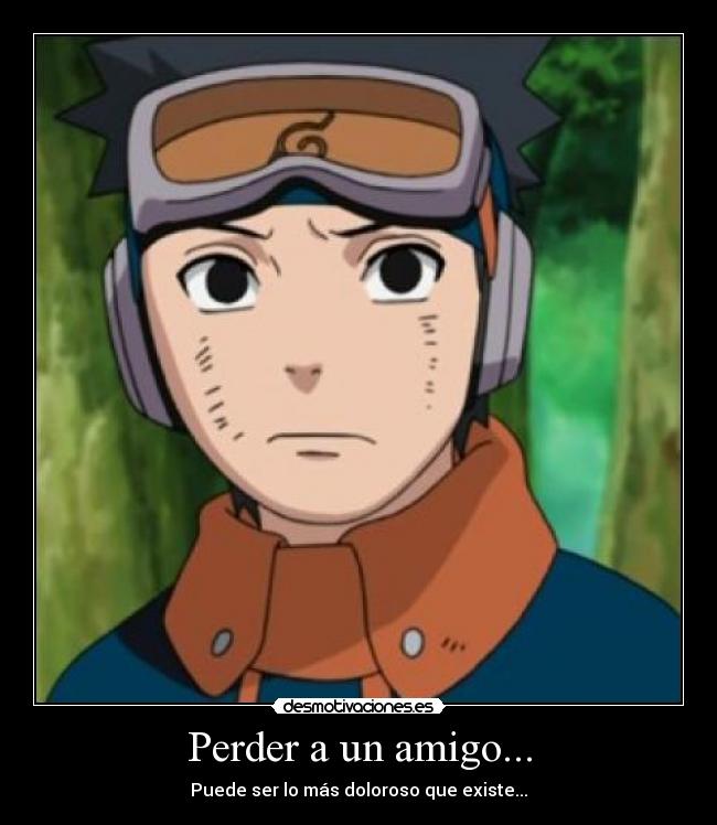 Perder a un amigo... - Puede ser lo más doloroso que existe...