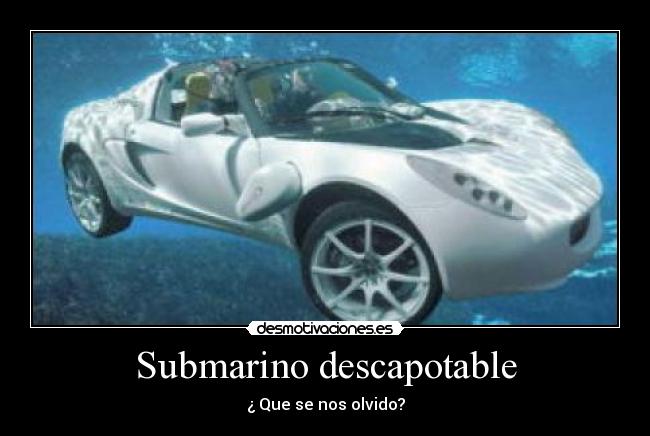 Submarino descapotable - ¿ Que se nos olvido?