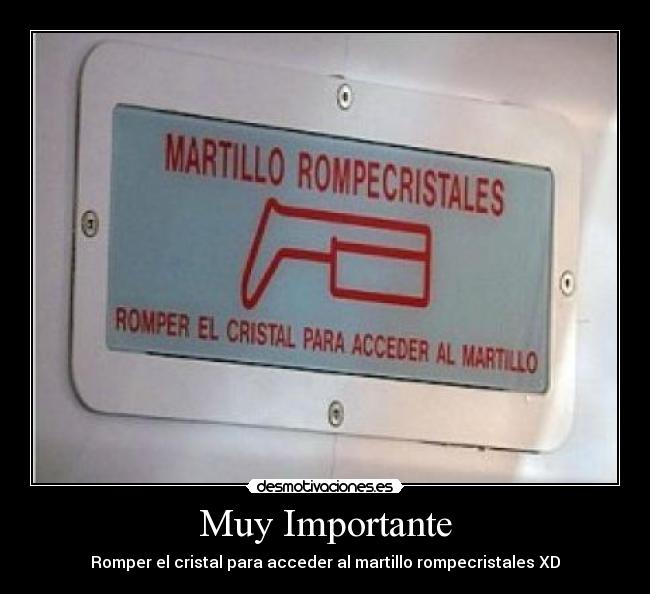 Muy Importante - Romper el cristal para acceder al martillo rompecristales XD