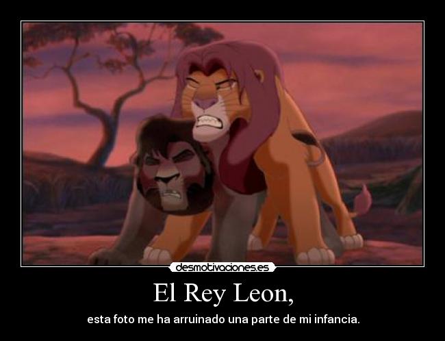 El Rey Leon, - esta foto me ha arruinado una parte de mi infancia.