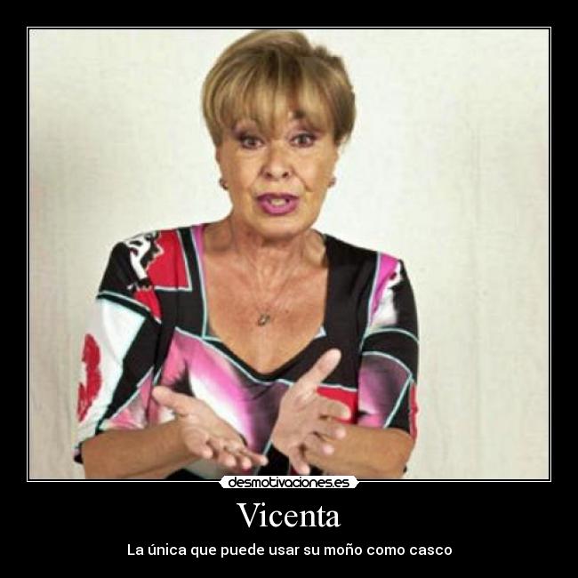 Vicenta - La única que puede usar su moño como casco