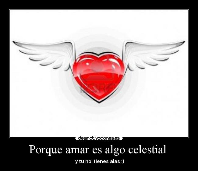 Porque amar es algo celestial  - 