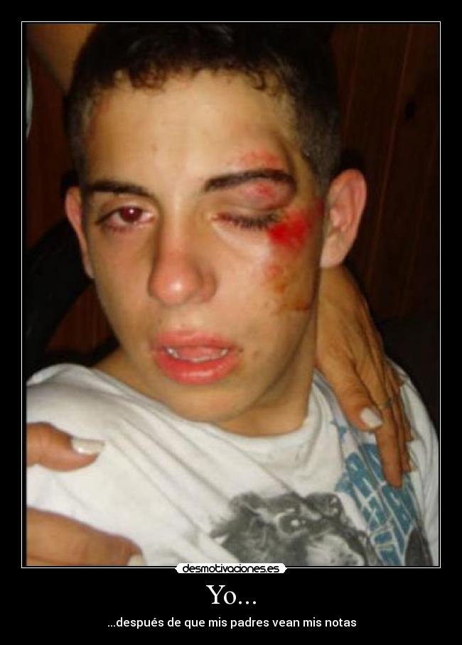 Yo... - ...después de que mis padres vean mis notas