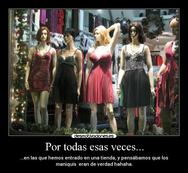 Por todas esas veces... -