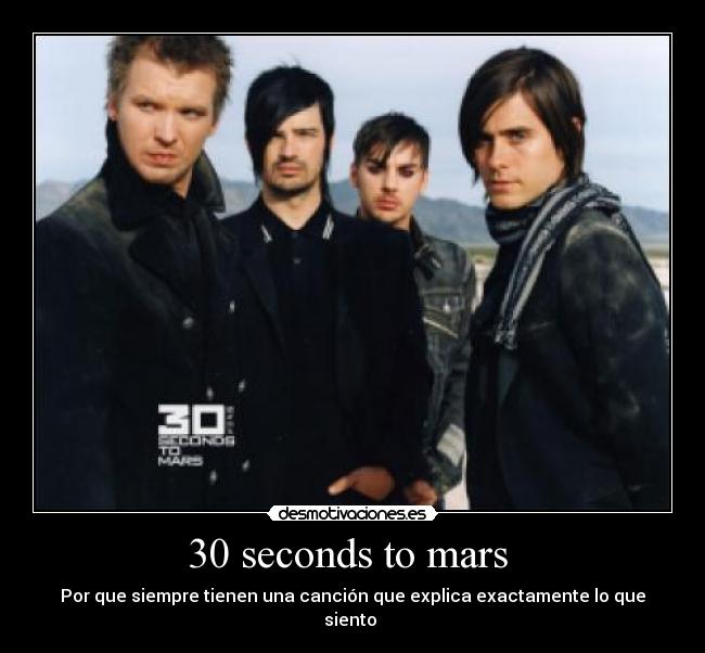 30 seconds to mars  - Por que siempre tienen una canción que explica exactamente lo que siento 