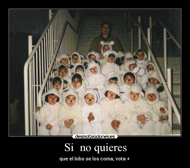 Si no quieres -