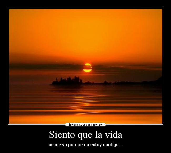 Siento que la vida -