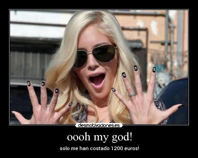 oooh my god! - solo me han costado 1200 euros!