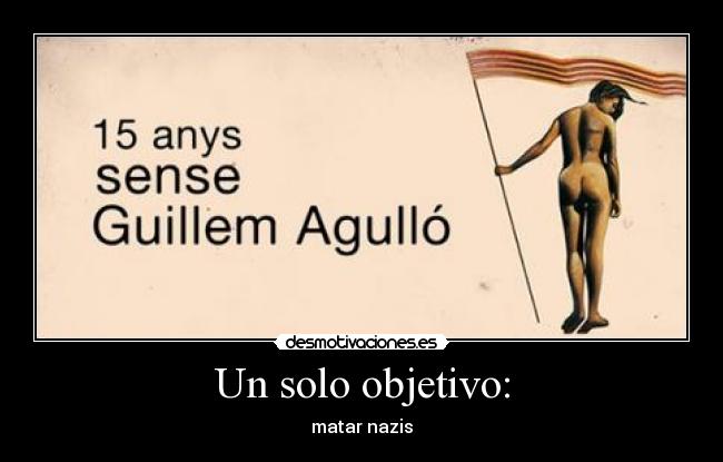 Un solo objetivo: - matar nazis