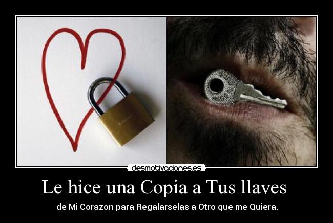 Le hice una Copia a Tus llaves  - 