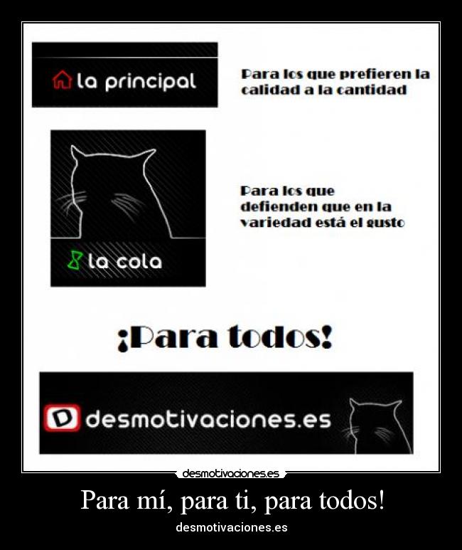 Para mí, para ti, para todos! - desmotivaciones.es