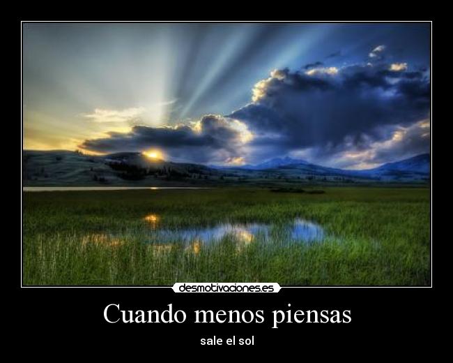 Cuando menos piensas - sale el sol