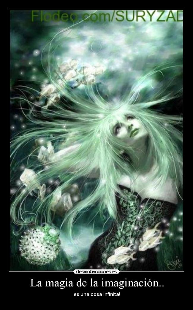 La magia de la imaginación.. - es una cosa infinita!
