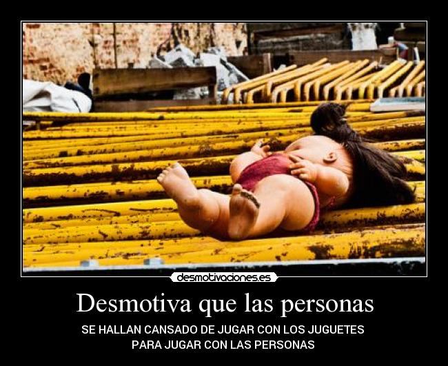 Desmotiva que las personas - 