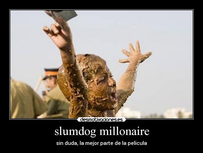 slumdog millonaire - sin duda, la mejor parte de la pelicula