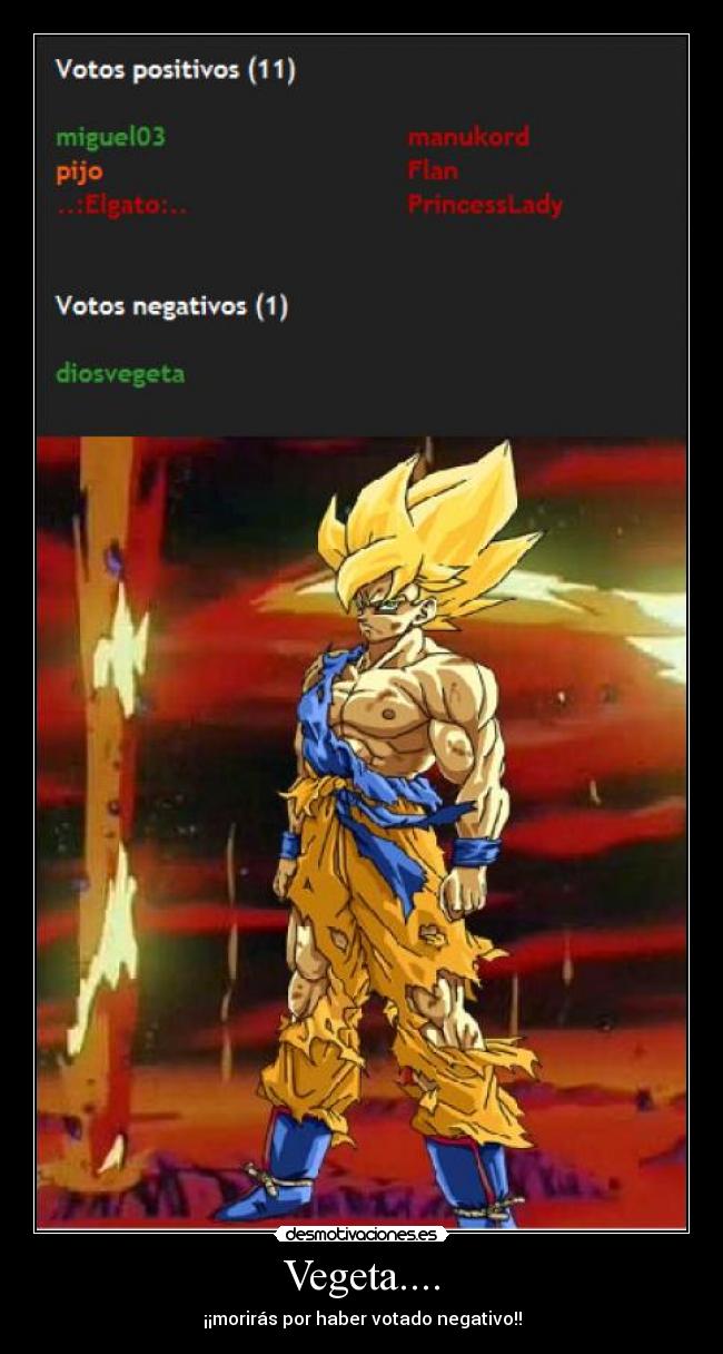 Vegeta.... - ¡¡morirás por haber votado negativo!!