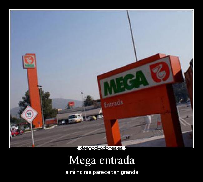 Mega entrada - a mi no me parece tan grande