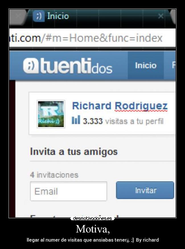 Motiva, - llegar al numer de visitas que ansiabas tener¡¡. ;]  By richard