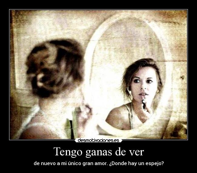 Tengo ganas de ver -