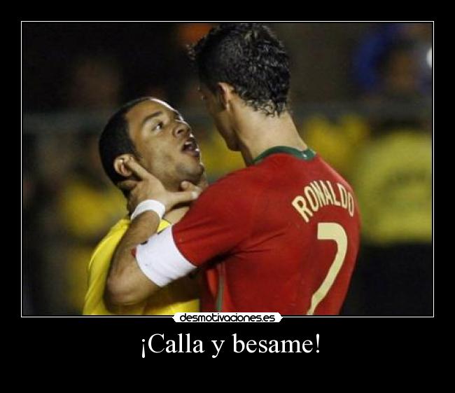 ¡Calla y besame! -  