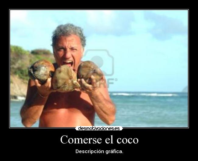 Comerse el coco - Descripción gráfica.