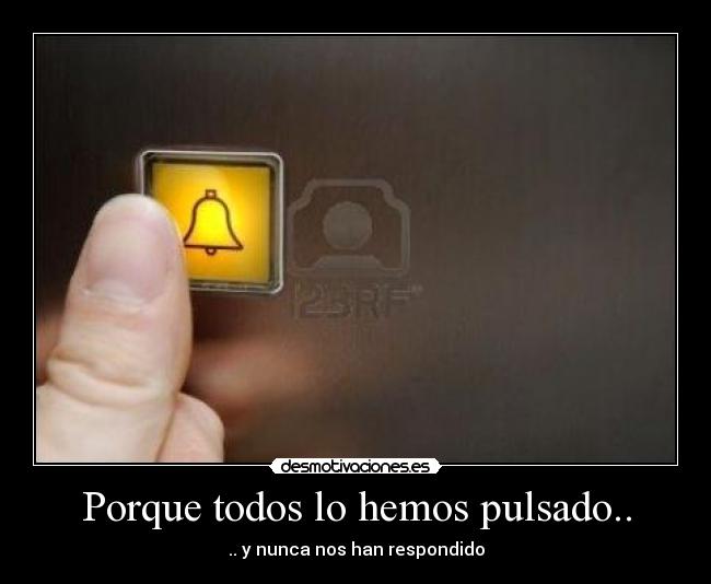 Porque todos lo hemos pulsado.. -