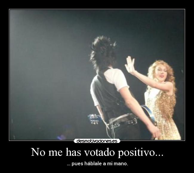 No me has votado positivo... - 