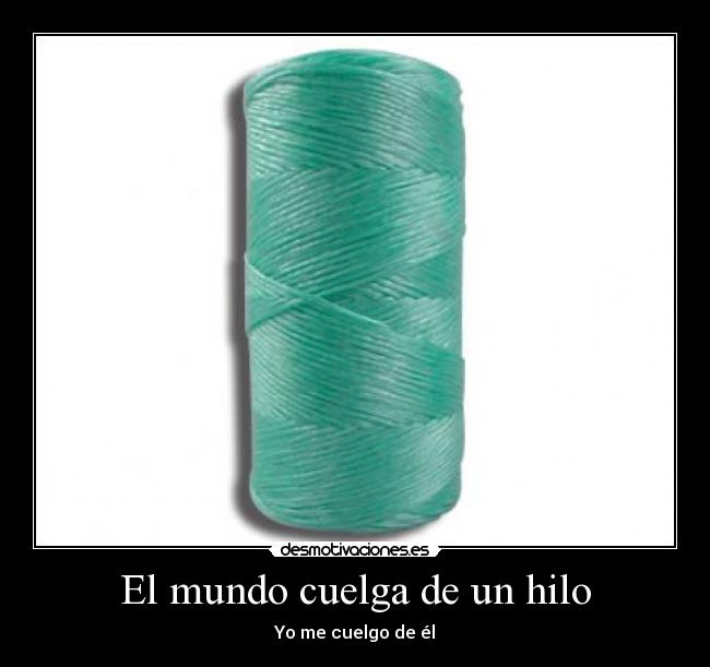 El mundo cuelga de un hilo - 