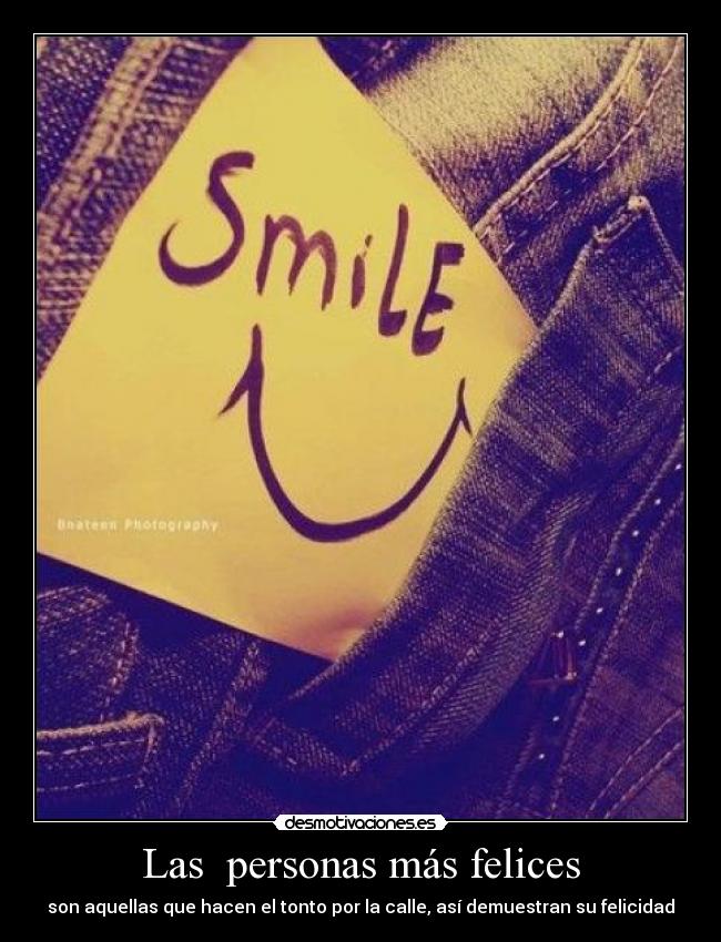 Las personas más felices - son aquellas que hacen el tonto por la calle, así demuestran su felicidad