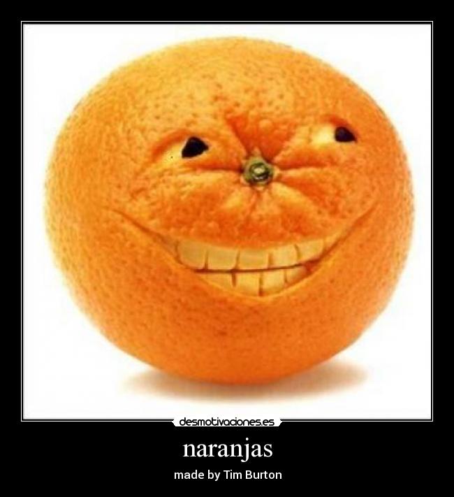 naranjas - made by Tim Burton