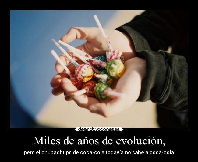 Miles de años de evolución, -