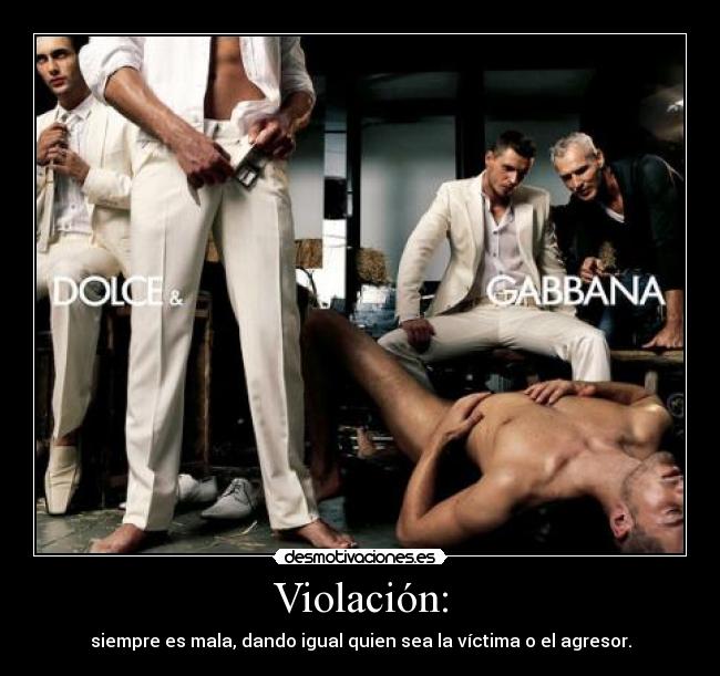 Violación: - siempre es mala, dando igual quien sea la víctima o el agresor.