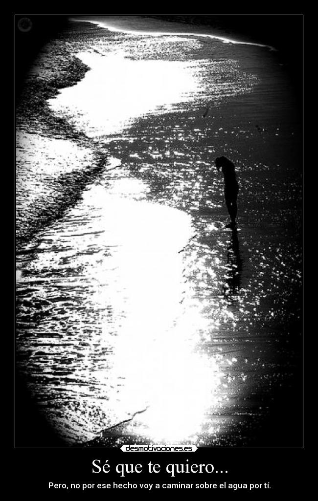 Sé que te quiero... -