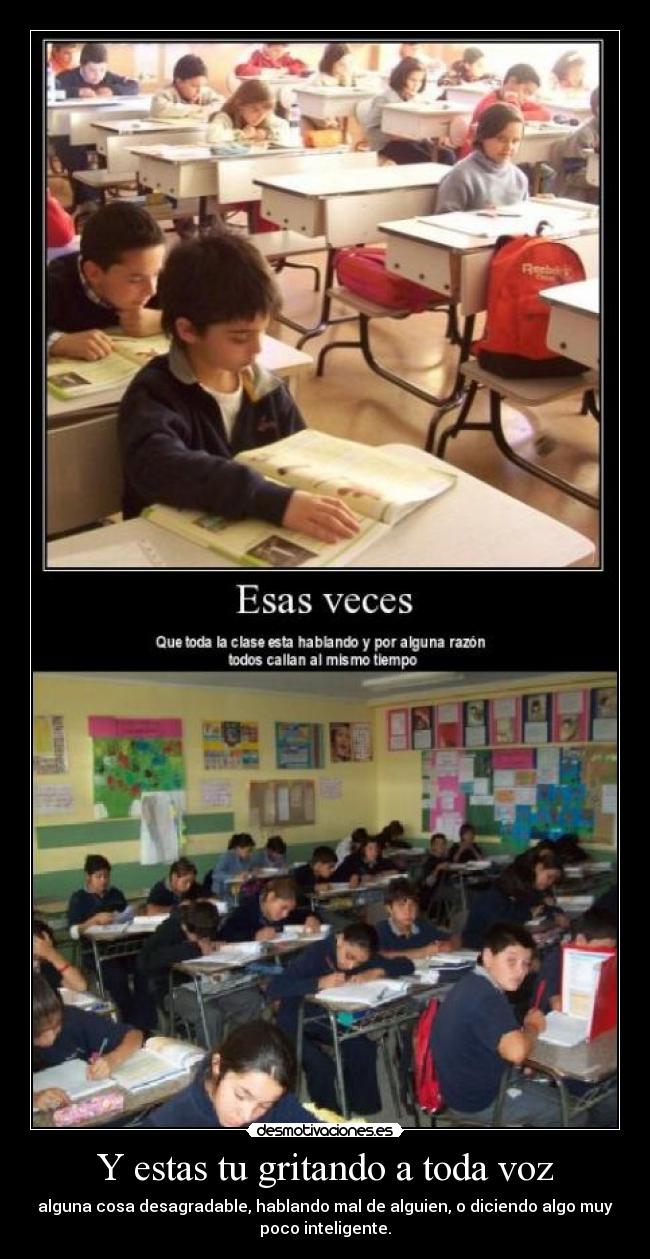 Y estas tu gritando a toda voz - 