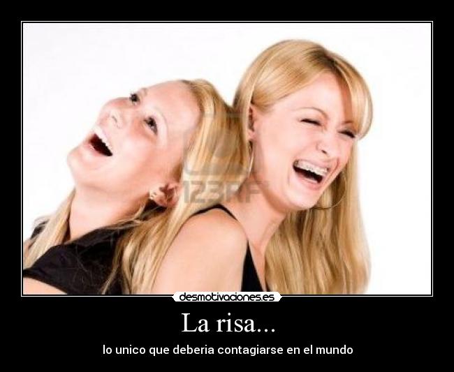 La risa... - lo unico que deberia contagiarse en el mundo
