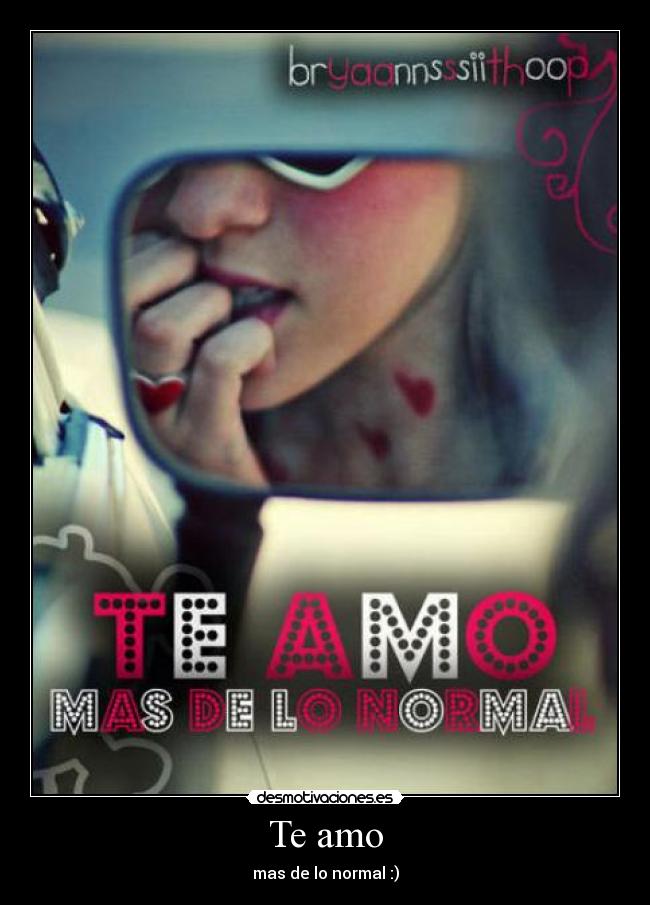 Te amo - mas de lo normal :)