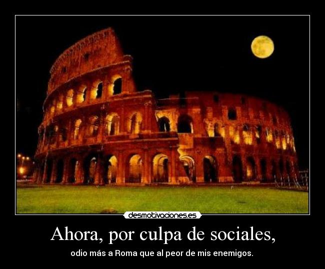 Ahora, por culpa de sociales, -