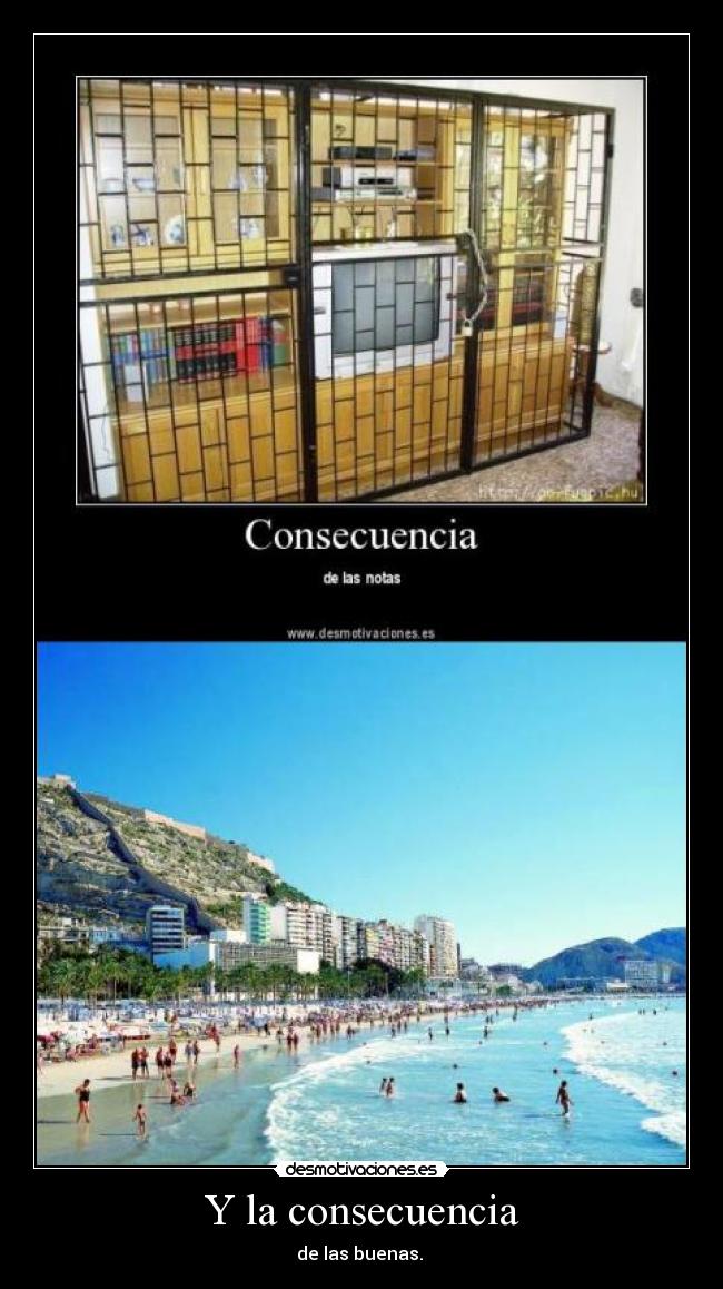 Y la consecuencia - de las buenas.