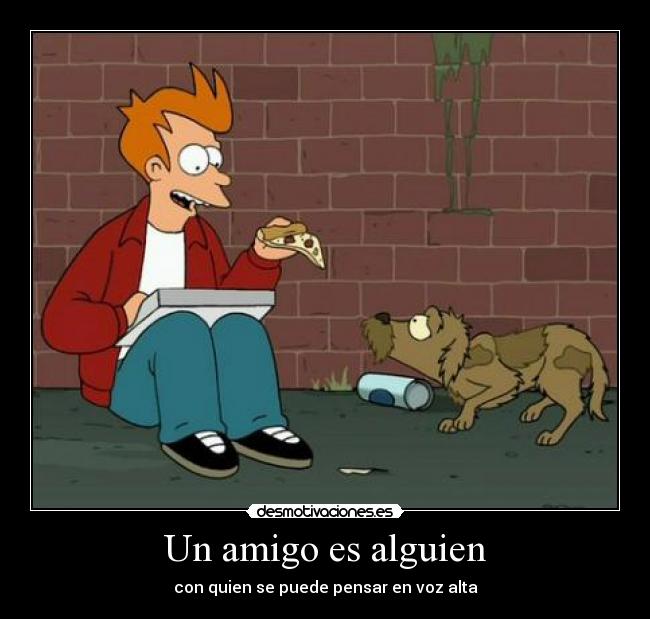 Un amigo es alguien - con quien se puede pensar en voz alta