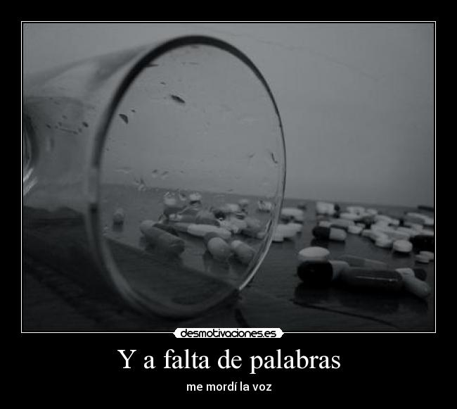Y a falta de palabras - me mordí la voz
