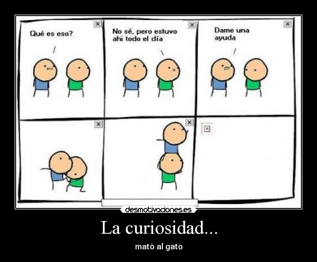 La curiosidad... - 