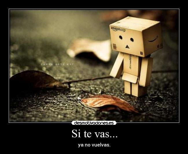 Si te vas... | Desmotivaciones