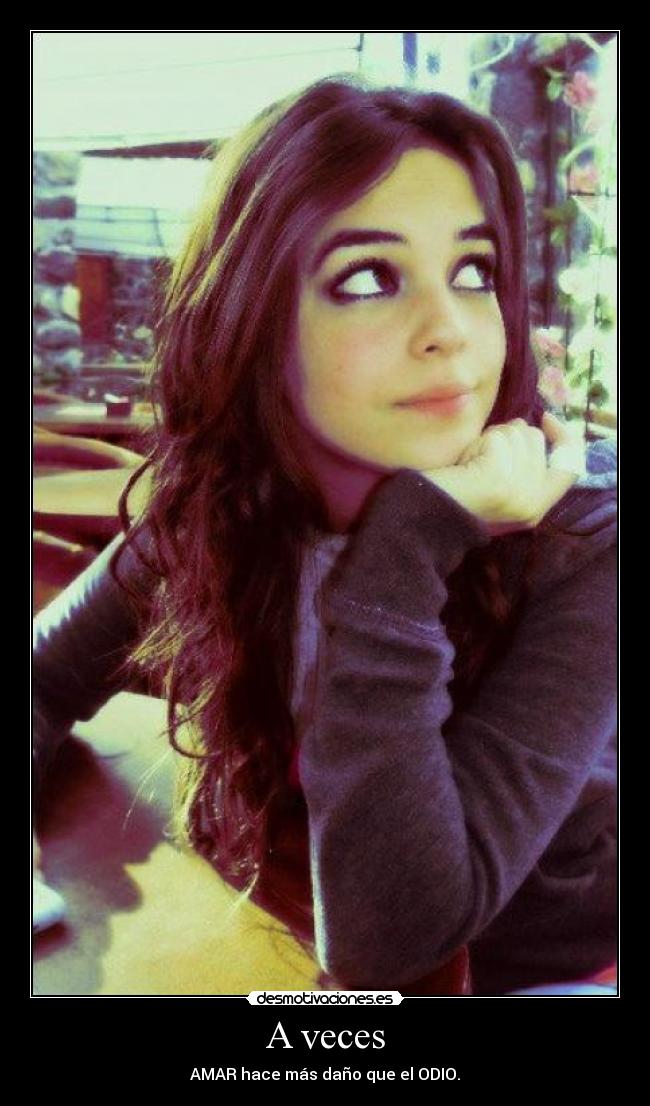 A veces - AMAR hace más daño que el ODIO.
