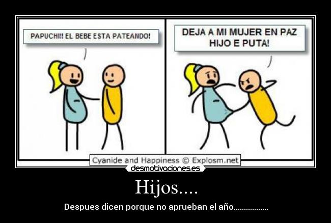 Hijos.... - Despues dicen porque no aprueban el año.................