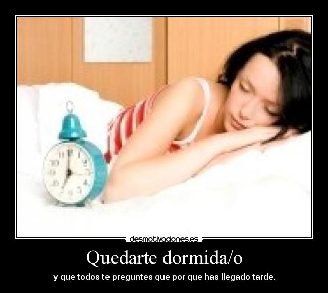 Quedarte dormida/o - 